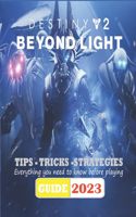 Destiny 2 Beyond Light Latest Guide 2023: Best Tips, Tricks and Strategies