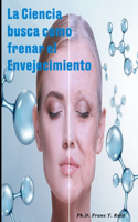 Ciencia Busca Como Frenar El Envejecimiento