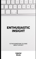 Enthusiastic Insight: Is This Nothing to Joke about or Not?
