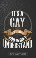 Gay: It's A Gay Thing You Wouldn't Understand - Gay Name Custom Gift Planner Calendar Notebook Journal