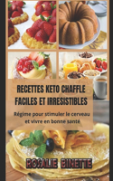 Recettes Keto Chaffle Faciles Et Irrésistibles: Régime pour stimuler le cerveau et vivre en bonne santé