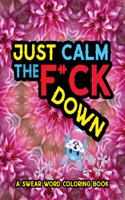 Just Calm The F*ck Down