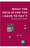 What The F#ck Is The Tax That I Have To Pay?!