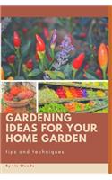 Gardening Ideas for Your Home Garden