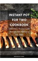 Instant Pot for Two Cookbook: Delicious Homemade Instant Pot Recipes for Two