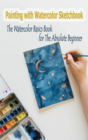 Painting with Watercolor Sketchbook