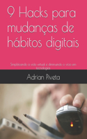 9 Hacks para mudanças de hábitos digitais: Simplificando a vida virtual e diminuindo o vício em tecnologias