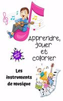Apprendre, jouer et colorier, les instruments de musique