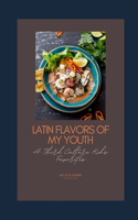 Latin Flavors Of My Youth