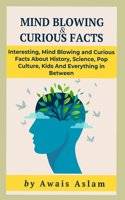 Mind-Blowing and Curious Facts