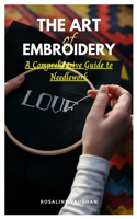 The Art of Embroidery: A Comprehensive Guide to Needlework