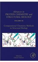 Computational Chemistry Methods in Structural Biology: (Advances in Protein Chemistry and Structural Biology)
