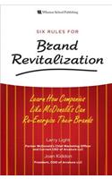 Six Rules for Brand Revitalization: Learn How Companies Like McDonald's Can Re-Energize Their Brands