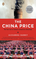 China Price: The True Cost of Chinese Competitive Advantage