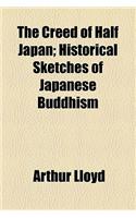 The Creed of Half Japan; Historical Sketches of Japanese Buddhism