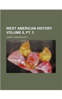 West American History Volume 8, PT. 3