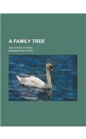 A Family Tree; And Other Stories