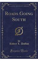 Roads Going South (Classic Reprint)