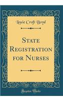 State Registration for Nurses (Classic Reprint)