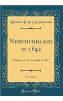 Newfoundland in 1842, Vol. 1 of 2: A Sequel to 
