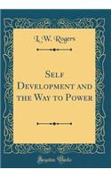 Self Development and the Way to Power (Classic Reprint)