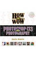How to Wow: Photoshop CS3 for Photography(One-Click Wow)