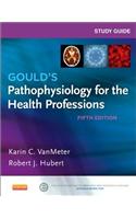 Study Guide for Gould's Pathophysiology for the Health Profe