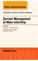 Current Management of Male Infertility, an Issue of Urologic Clinics