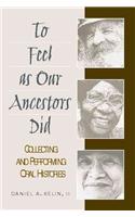 To Feel as Our Ancestors Did: Collecting and Performing Oral Histories