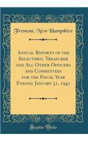 Annual Reports of the Selectmen, Treasurer and All Other Officers and Committees for the Fiscal Year Ending January 31, 1941 (Classic Reprint)