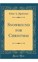 Snowbound for Christmas (Classic Reprint)