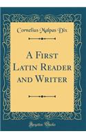 A First Latin Reader and Writer (Classic Reprint)