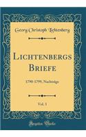 Lichtenbergs Briefe, Vol. 3: 1790-1799, NachtrÃ¤ge (Classic Reprint)