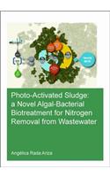 Photo-Activated Sludge: A Novel Algal-Bacterial Biotreatment for Nitrogen Removal from Wastewater