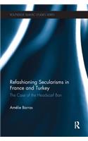 Refashioning Secularisms in France and Turkey