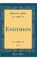 Endymion, Vol. 1 (Classic Reprint)