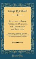 Selections in Prose, Poetry, and Dialogues, for Declamation and Recitation