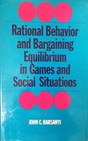 Rational Behaviour and Bargaining Equilibrium in Games and Social Situations