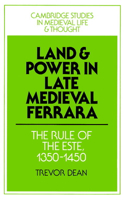 Land and Power in Late Medieval Ferrara