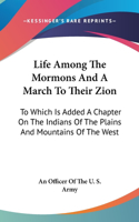 Life Among The Mormons And A March To Their Zion