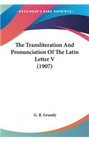 Transliteration And Pronunciation Of The Latin Letter V (1907)