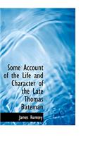 Some Account of the Life and Character of the Late Thomas Bateman