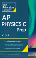 Princeton Review AP Physics C Prep, 2023: 2 Practice Tests + Complete Content Review + Strategies & Techniques(College Test Preparation)