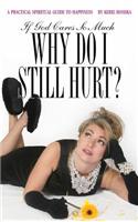 If God Cares So Much, Why Do I Still Hurt?
