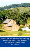 Licking Wounds in Seattle and Listening to the Balefulness--Being Personal Essays about Public Mental Health and Public Engagement