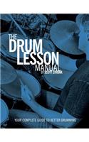 The Drum Lesson Manual: Your Complete Guide to Better Drumming(English)