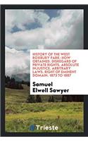 History of the West Roxbury Park: How Obtained. Disregard of Private Rights. Absolute Injustice. Arbitrary Laws. Right of Eminent Domain. 1873 to 1887