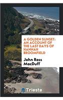 A Golden Sunset: An Account of the Last Days of Hannah Broomfield