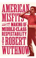 American Misfits and the Making of Middle-Class Respectability