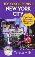Hey Kids! Let's Visit New York City: Fun Facts and Amazing Discoveries for Kids